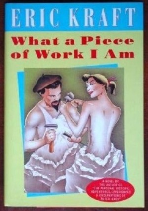 What a Piece of Work I Am by: Eric Kraft 