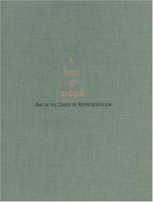 A Forest of Signs: Art in the Crisis of Representationby: Goldstein, Ann and Mary Jane Jacob 