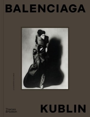 Balenciaga Kublin: A Fashion Recordby: Balda, Ana; Kublin, Maria 
