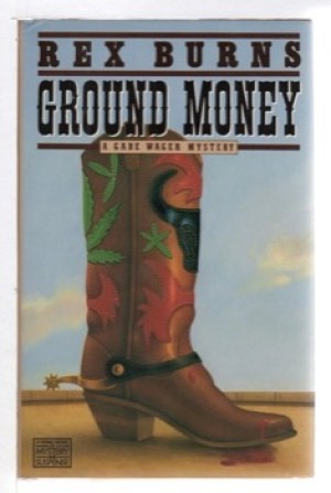 Ground Money: A Gabe Wager Mystery by: Rex Burns 