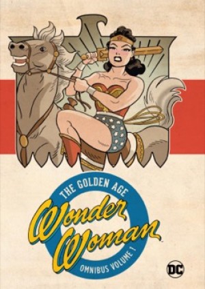 Wonder Woman Golden Age Omnibus Vol. 1by: William Moulton Marston