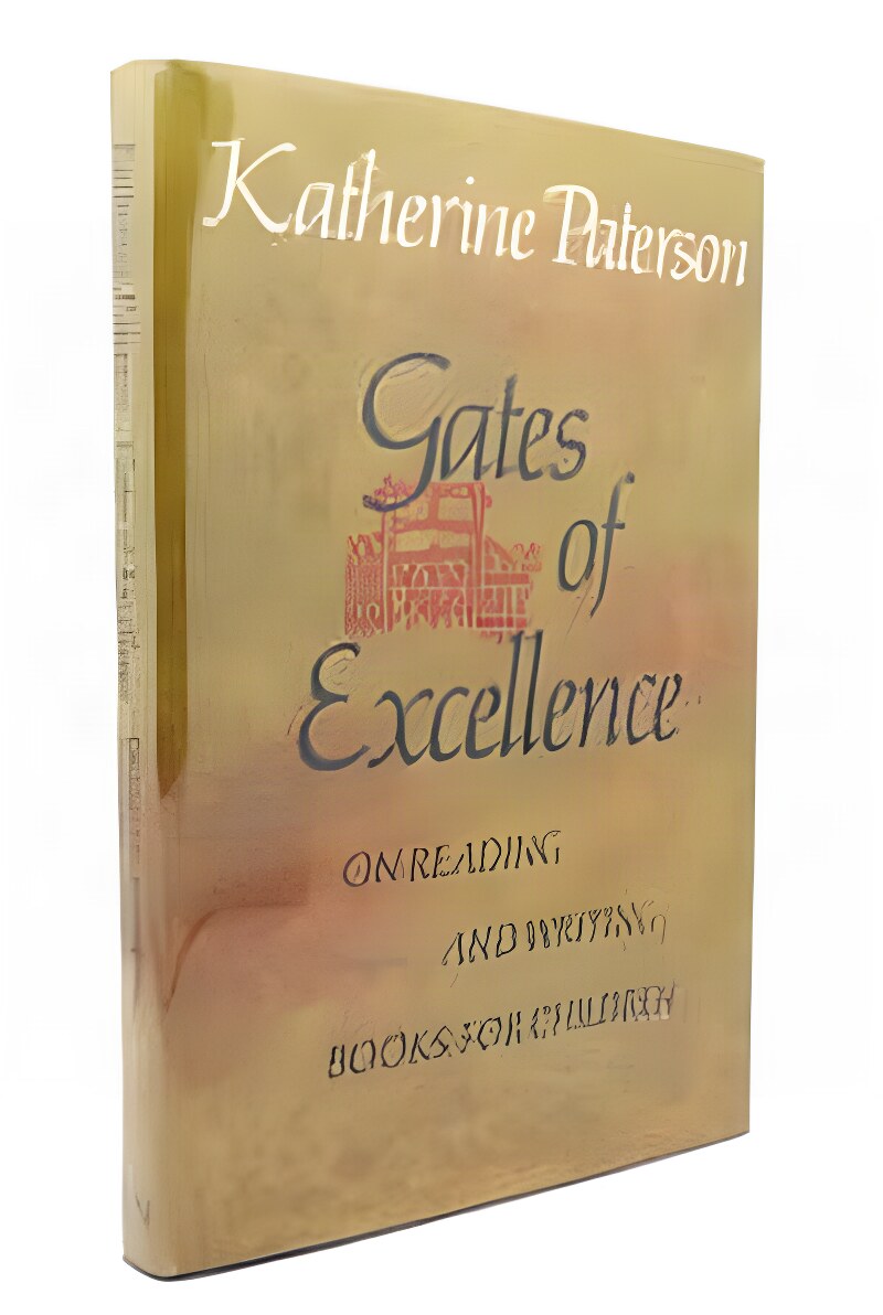 Gates of Excellence: On Reading and Writing Books for Children by: Paterson, Katherine 