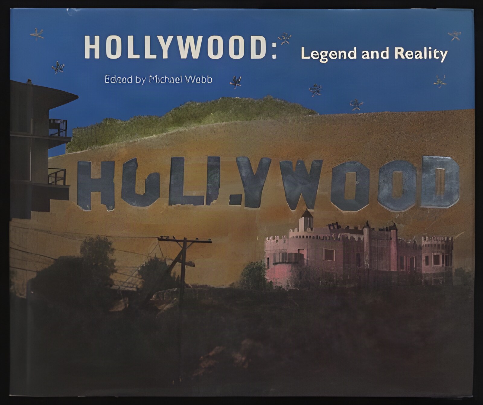Hollywood: Legend and Realityby: Michael Webb