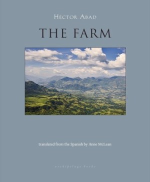The Farmby: Hector Abad / Anne McLean (Translator)