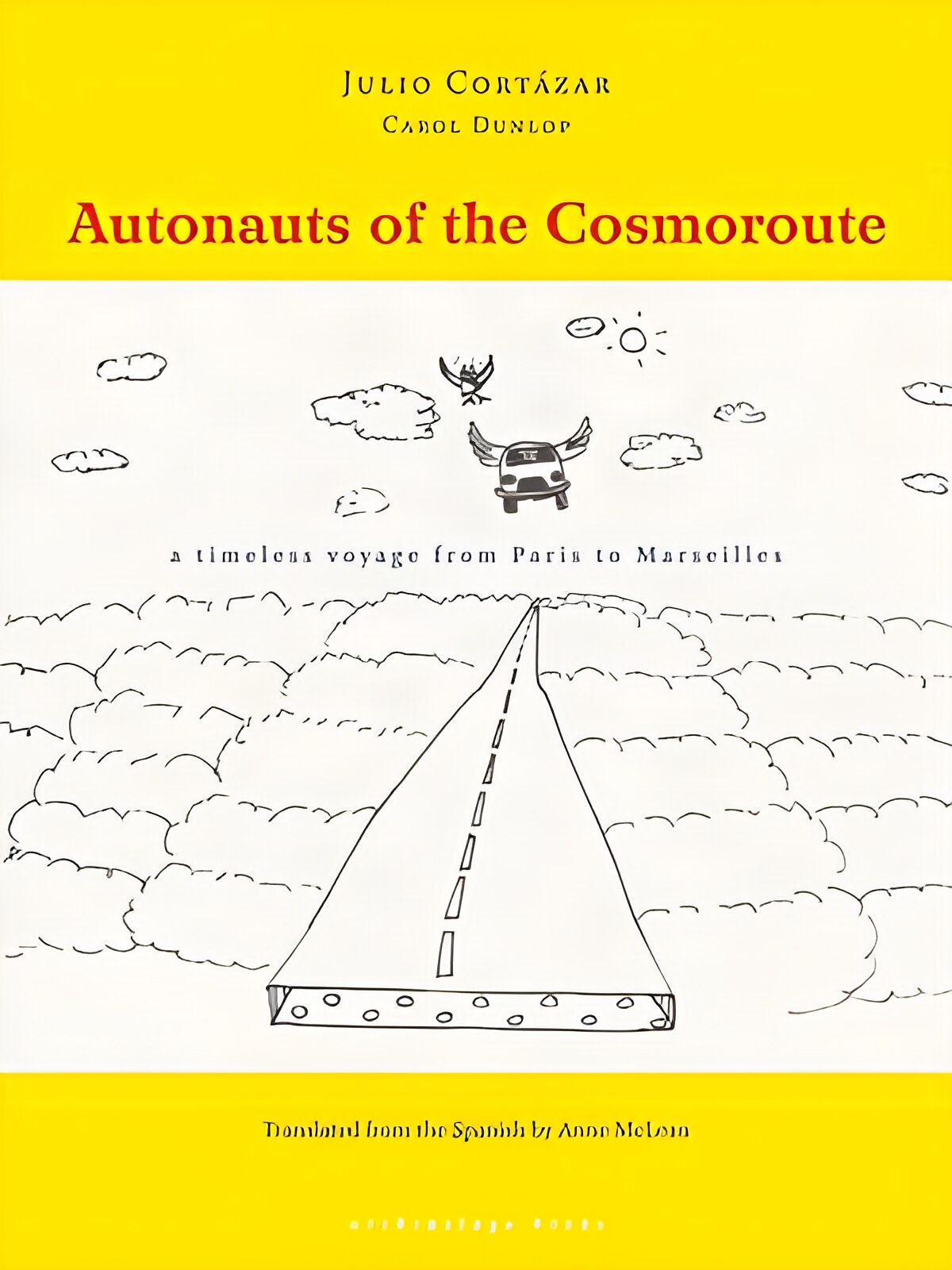 Autonauts of the Cosmoroute: A Timeless Voyage from Paris to Marseillesby: Julio Cortazar (Author), Carol Dunlop (Author), & 1 more