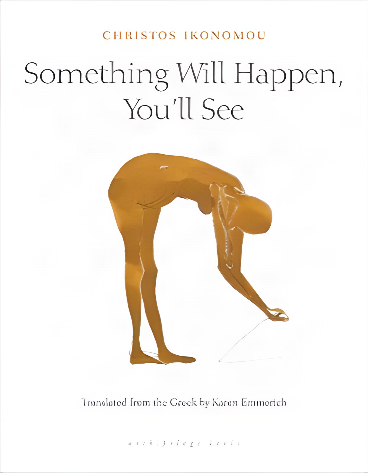 Something Will Happen, You'll Seeby: Christos Ikonomou /Karen Emmerich (Translator)