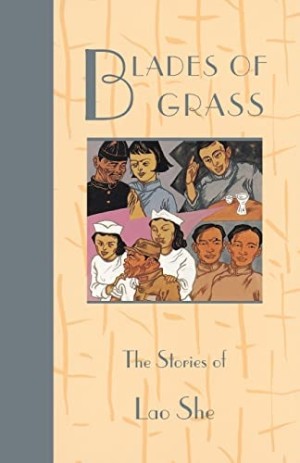 Blades of Grass: The Stories of Lao Sheby: Lao She 