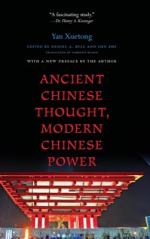 Ancient Chinese Thought, Modern Chinese Powerby: Xuetong Yan (Author), Daniel A. Bell (Editor), Sun Zhe (Editor), Edmund Ryden (Translator)