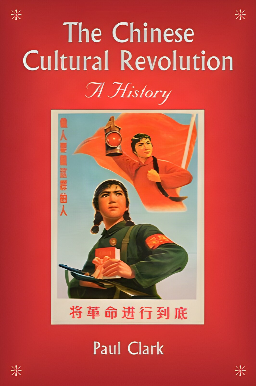 The Chinese Cultural Revolution: A Historyby: Paul Clark 
