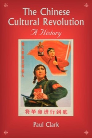 The Chinese Cultural Revolution: A Historyby: Paul Clark 