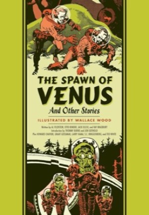 The Spawn Of Venus And Other Storiesby: Wallace Wood (Author), Al Feldstein (Author), Ray Bradbury (Author), others
