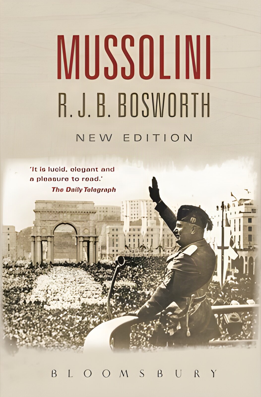 Mussolini by: R. J. B. Bosworth