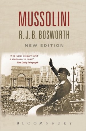 Mussolini by: R. J. B. Bosworth