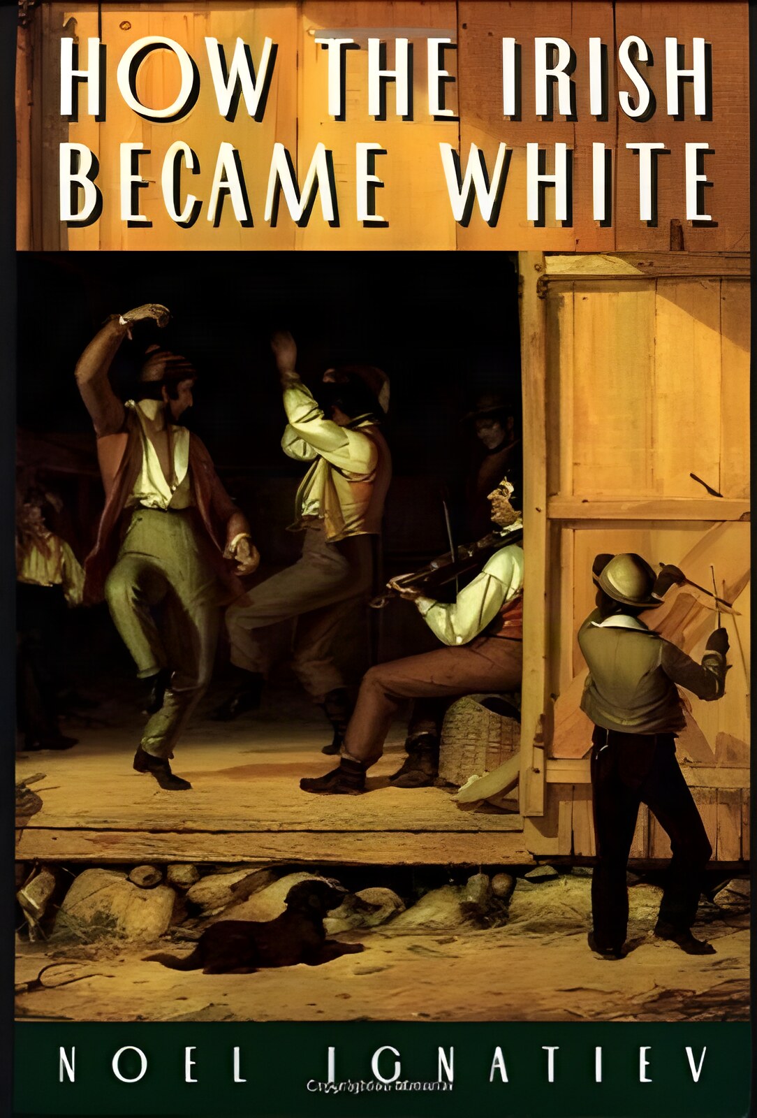How the Irish Became White by: Noel Ignatiev 