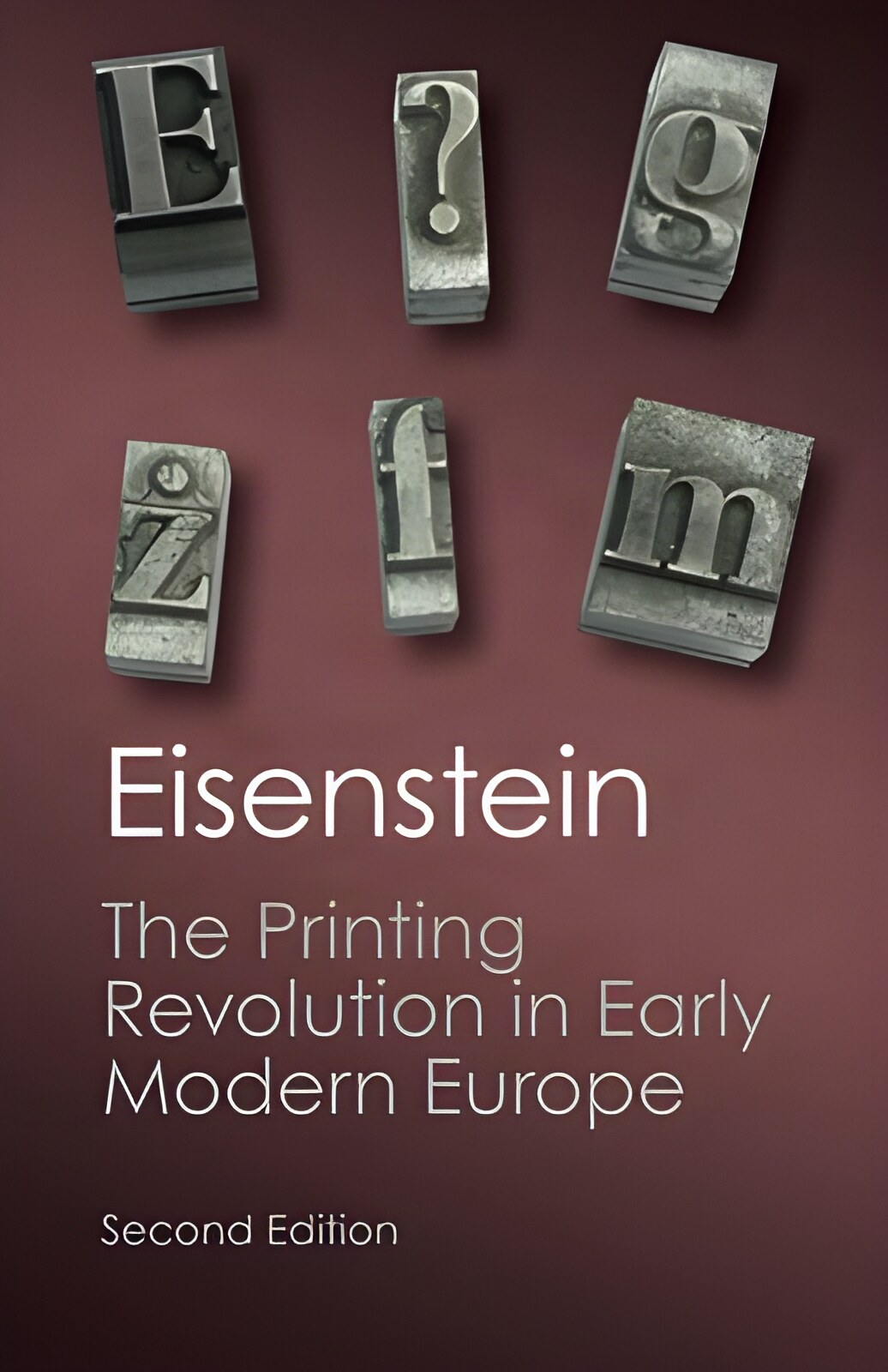 The Printing Revolution in Early Modern Europe by: Elizabeth L. Eisenstein