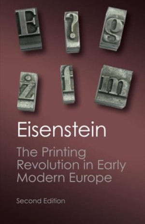 The Printing Revolution in Early Modern Europe by: Elizabeth L. Eisenstein