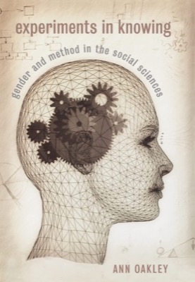 Experiments in Knowing: Gender and Method in the Social Sciencesby: Ann Oakley
