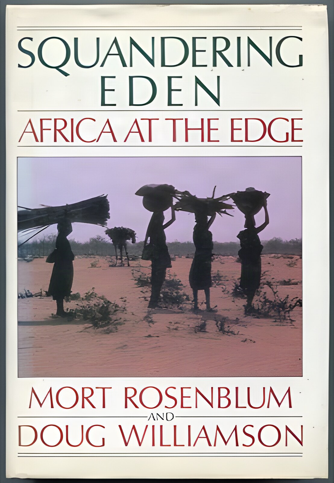Squandering Eden: Africa at the Edgeby: Mort Rosenblum, Doug Williamson 