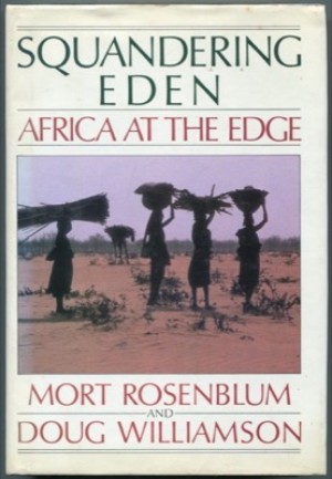Squandering Eden: Africa at the Edgeby: Mort Rosenblum, Doug Williamson 