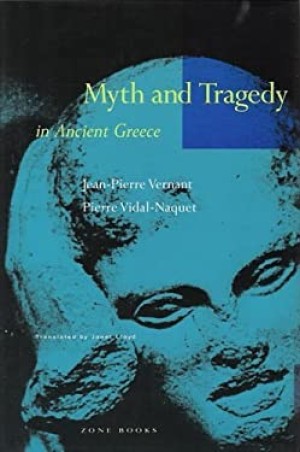 Myth and Tragedy in Ancient Greeceby: Vernant, Jean-Pierre, /Vidal-Naquet, Pierre 