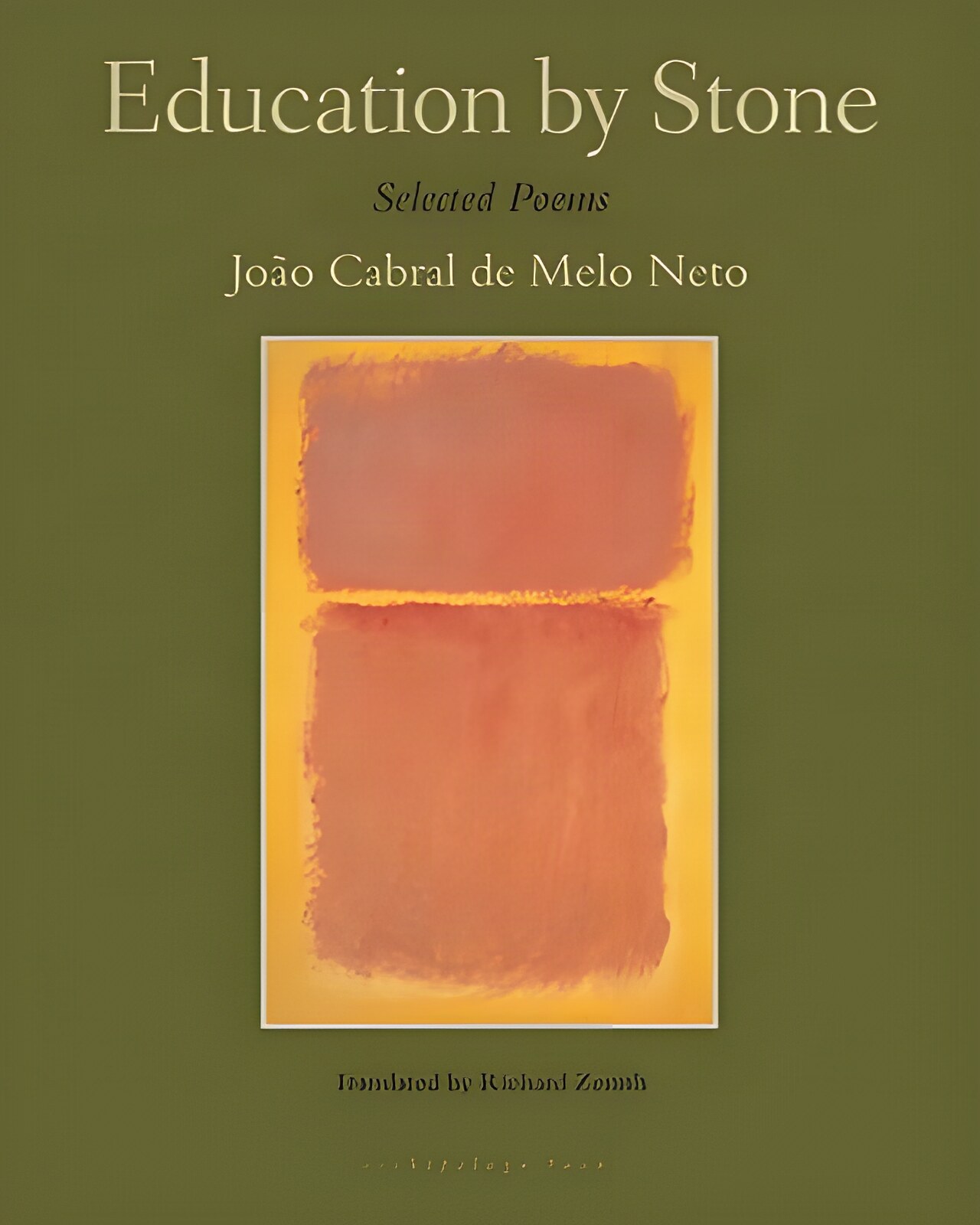 Education by Stone: Selected Poems by: Joao Cabral de Melo Neto  /Richard Zenith (Translator)