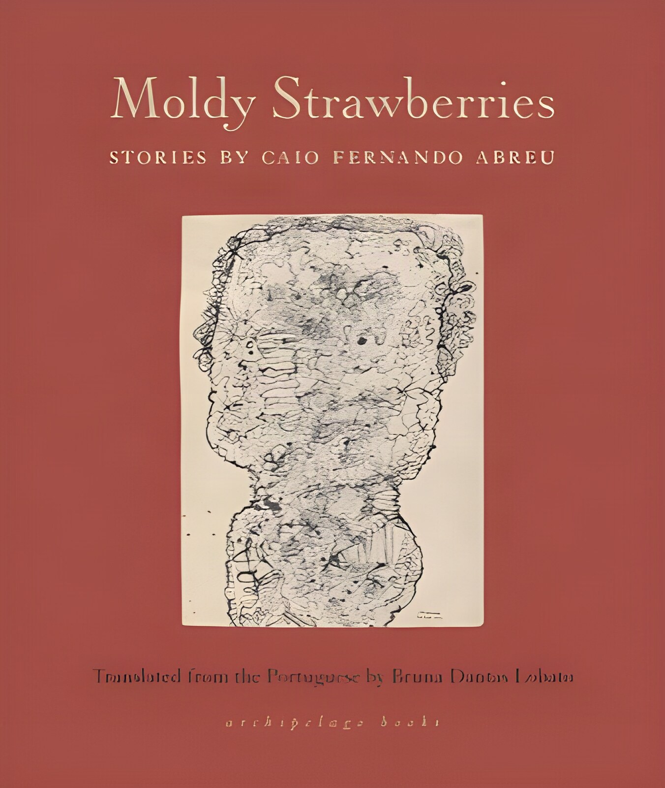 Moldy Strawberries: Storiesby: Caio Abreu, Bruna Lobato (Translator)