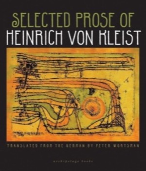Selected Prose of Heinrich von Kleistby: Heinrich von Kleist (Author), Peter Wortsman (Translator)