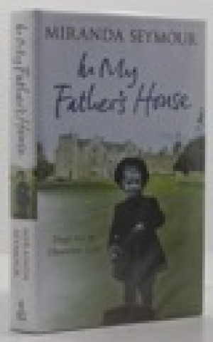 IN MY FATHER'S HOUSE Elegy for an Obsessive Love (SIGNED COPY)by: SEYMOUR, Miranda