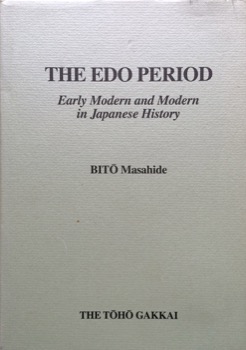 Edo Period, The: Early Modern and Modern Japanese Historyby: Masahide, Bito