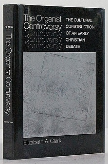 Origenist Controversy, The by: Clark, Elizabeth A.