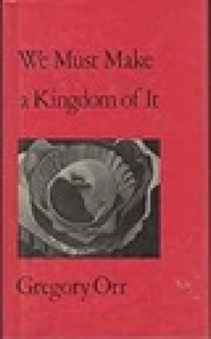We Must Make a Kingdom of It (SIGNED COPY)by: Orr, Gregory