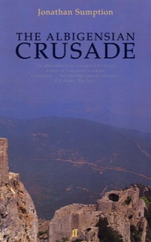 The Albigensian Crusade by: Jonathan Sumption 