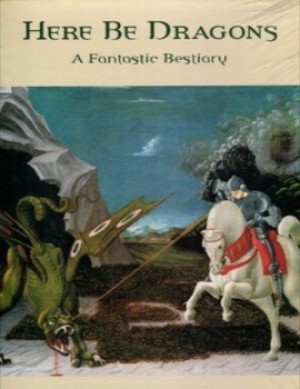 Here Be Dragons: A Fantastic Bestiaryby: Delacampagne, Ariane / Christian Delacampagne 