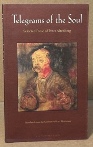 Telegrams of the Soul: Selected Prose of Peter Altenberg by: Altenberg, Peter 