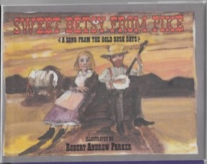 Sweet Betsy From Pike: A Song from the Gold Rush Daysby: Parker, Robert Andrew 