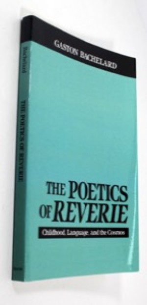 Poetics of Reverie - Childhood, Language, and the Cosmos, Theby: Bachelard, Gaston