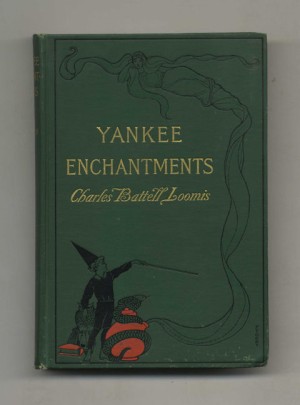 Yankee Enchantmentsby: Loomis, Charles Battell