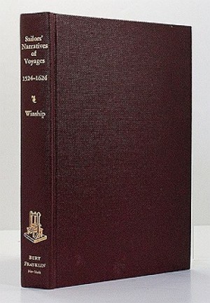 Sailors' Narratives of Voyages Along the New England Coast, 1524-1624by: Winship, George Parker (Ed.)