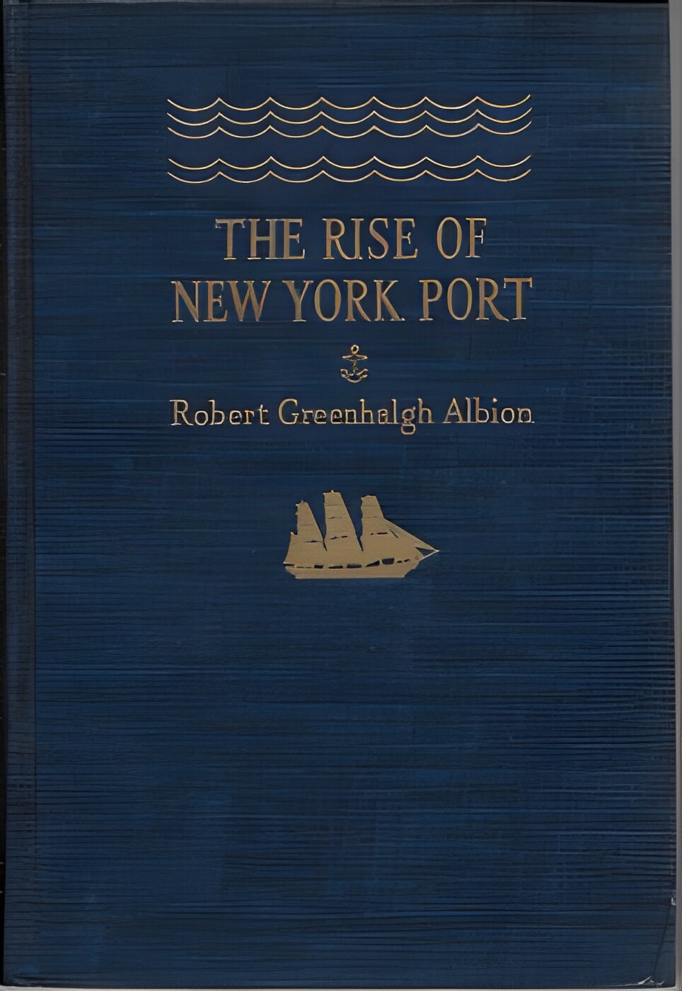 Rise of New York Port, Theby: Albion, Robert Greenhalgh