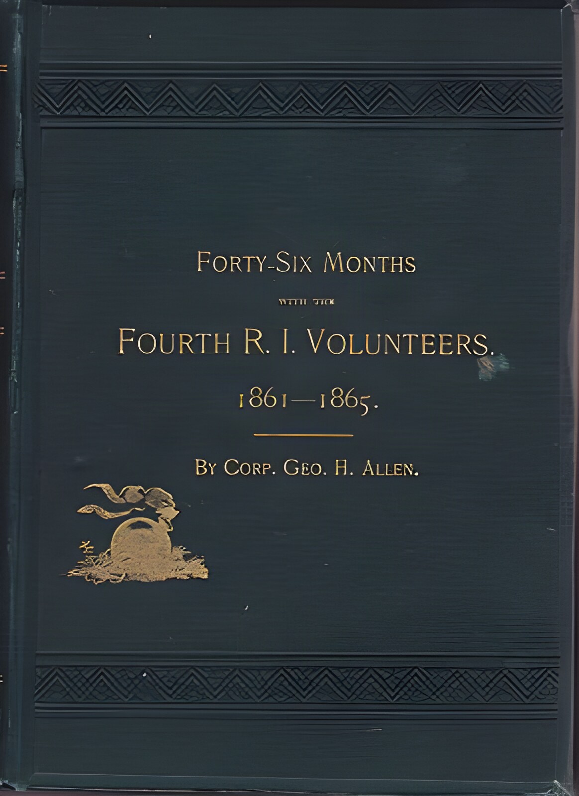 Forty-Six Months with the Fourth R.I. Volunteers: 1861-1865 (SIGNED COPY)by: Allen, Geo. H.