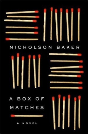 A Box of Matches: A Novel by: Nicholson Baker