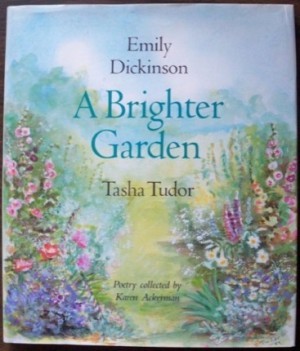 A Brighter Gardenby: Author: Emily Dickinson, Illustrator: Tasha Tudor