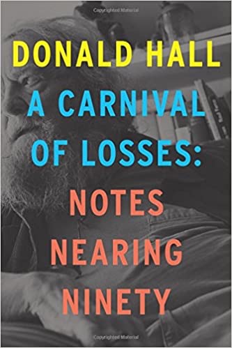 A Carnival of Losses: Notes Nearing Ninetyby: Hall, Doald
