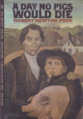 A Day No Pigs Would Die by: Peck, Robert Newton 