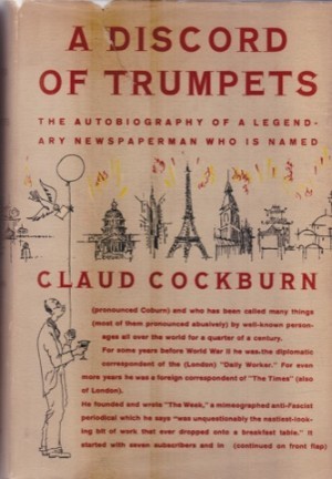 A Discord of Trumpets: An Autobiographyby: Claud Cockburn