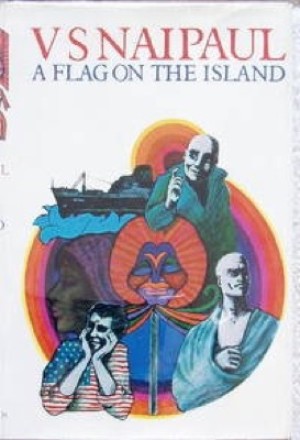 A Flag on the Islandby: Naipaul, V. S.