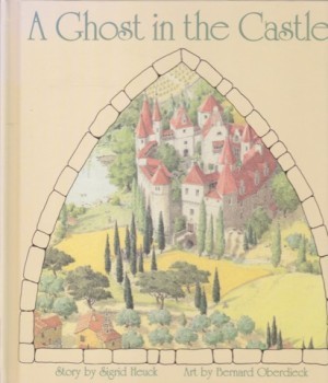 A Ghost In The Castleby: Heuck, Sigrid, Illustrator: Oberdieck, Bernard 