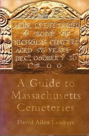 A Guide to Massachusetts Cemeteriesby: David Allen Lambert 