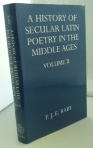 A History of Secular Latin Poetry in the Middle Ages (2 volumes)by: F. J. E. Raby