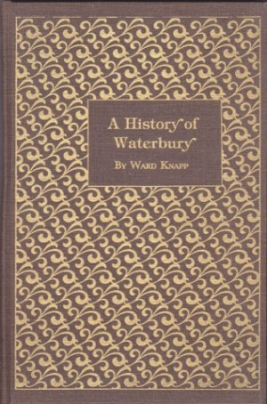 A History of Waterbury (Vermont)by: Ward Knapp